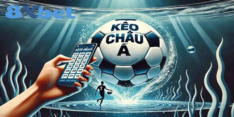 Kèo Châu Á là gì? Khám phá các loại kèo cược phổ biến Thông tin về kèo cược châu Á